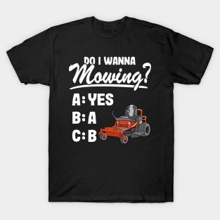 Do I Wanna Mowing ABC Mowers Lawn Mowing Gardening Dad T-Shirt